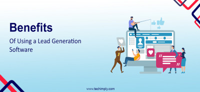 Benefits of Using Lead Generation Software 
